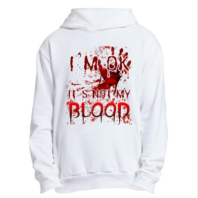 Bloody Halloween Im Fine It Is Not My Blood Urban Pullover Hoodie