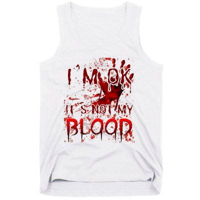 Bloody Halloween Im Fine It Is Not My Blood Tank Top