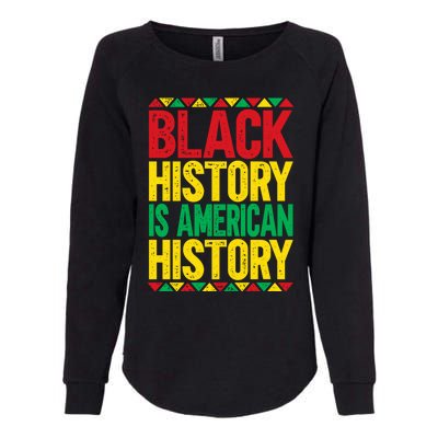 Black History Is American History Meaningful Gift Womens California Wash Sweatshirt