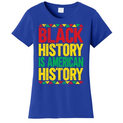 Black History Is American History Meaningful Gift Women's T-Shirt