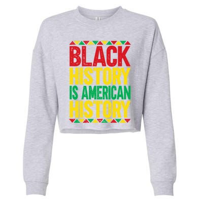 Black History Is American History Meaningful Gift Cropped Pullover Crew