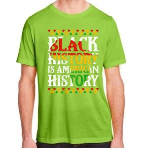 Black History Is American History Africa Melanin Black Power Gift Adult ChromaSoft Performance T-Shirt