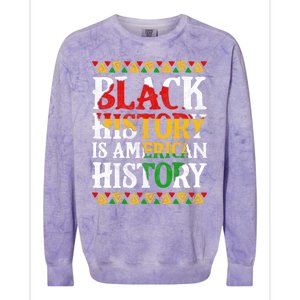 Black History Is American History Africa Melanin Black Power Gift Colorblast Crewneck Sweatshirt