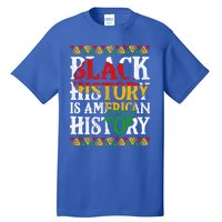 Black History Is American History Africa Melanin Black Power Gift Tall T-Shirt