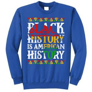 Black History Is American History Africa Melanin Black Power Gift Tall Sweatshirt