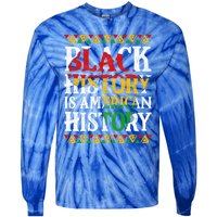 Black History Is American History Africa Melanin Black Power Gift Tie-Dye Long Sleeve Shirt