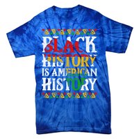 Black History Is American History Africa Melanin Black Power Gift Tie-Dye T-Shirt