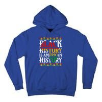 Black History Is American History Africa Melanin Black Power Gift Tall Hoodie