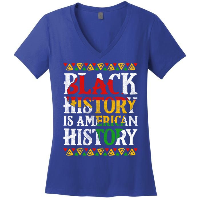 Black History Is American History Africa Melanin Black Power Gift Women's V-Neck T-Shirt