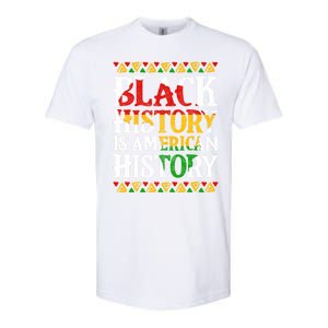 Black History Is American History Africa Melanin Black Power Gift Softstyle CVC T-Shirt