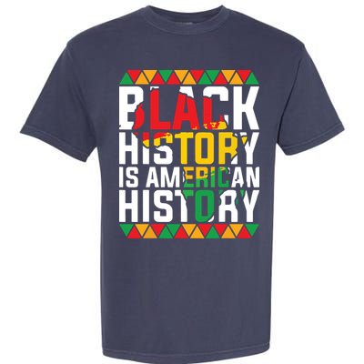 Black History Is American History Black History Month Garment-Dyed Heavyweight T-Shirt