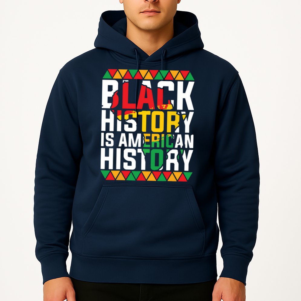 Black History Is American History Black History Month Hoodie