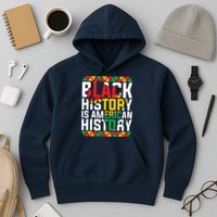 Black History Is American History Black History Month Hoodie