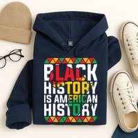 Black History Is American History Black History Month Hoodie