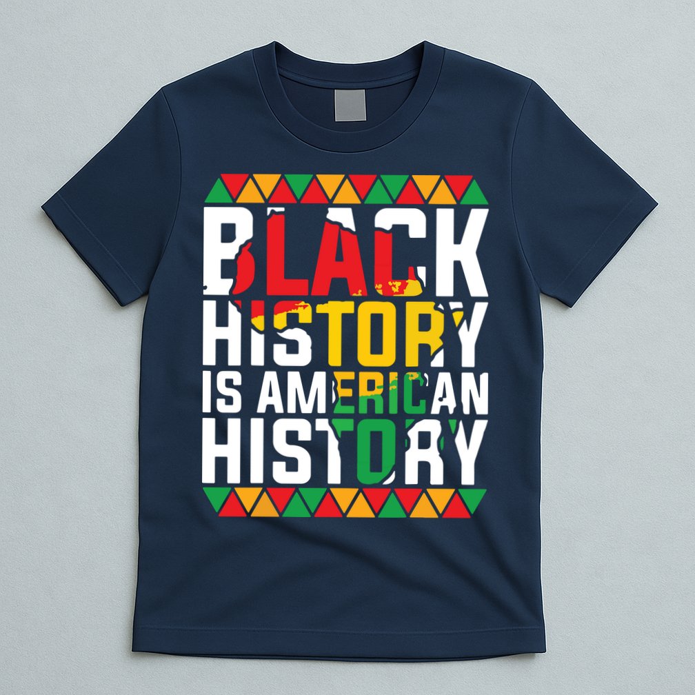 Black History Is American History Black History Month T-Shirt