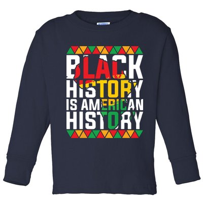 Black History Is American History Black History Month Toddler Long Sleeve Shirt