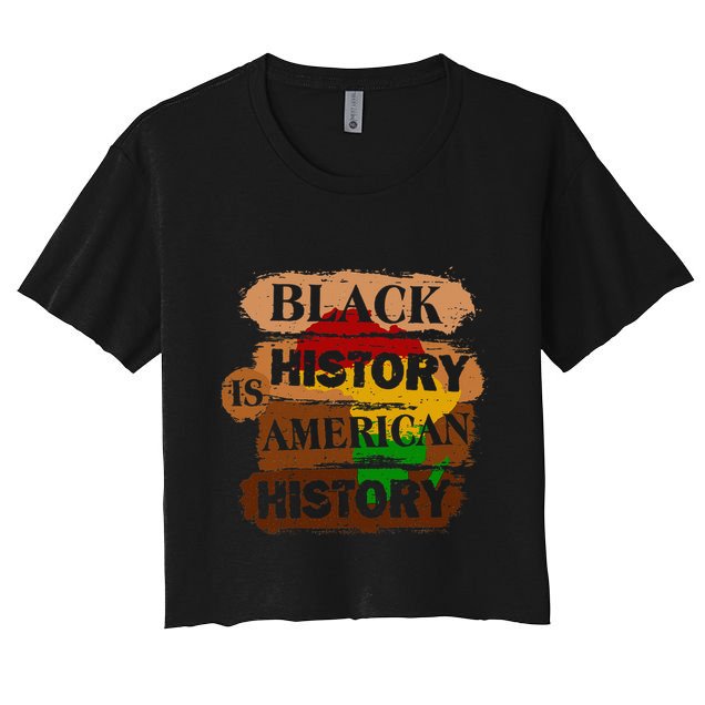 Black History Is American History Melanin African American  Crop Top