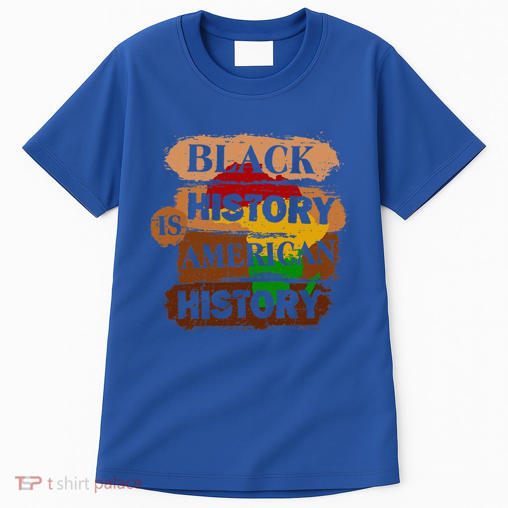 Black History Is American History Melanin African American  Tall T-Shirt