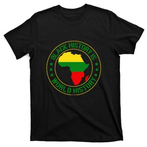 Black History Is World History For Black History Month Gift T-Shirt