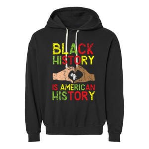 Black History Is American History African American Melanin Garment-Dyed Fleece Hoodie