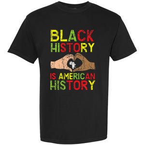 Black History Is American History African American Melanin Garment-Dyed Heavyweight T-Shirt