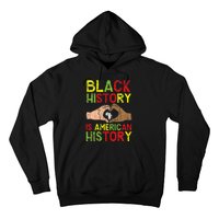 Black History Is American History African American Melanin Hoodie