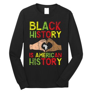 Black History Is American History African American Melanin Long Sleeve Shirt