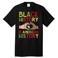 Black History Is American History African American Melanin Tall T-Shirt