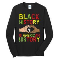 Black History Is American History African American Melanin Tall Long Sleeve T-Shirt