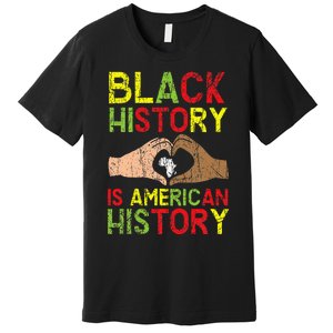 Black History Is American History African American Melanin Premium T-Shirt