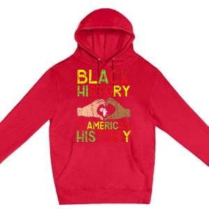 Black History Is American History African American Melanin Premium Pullover Hoodie