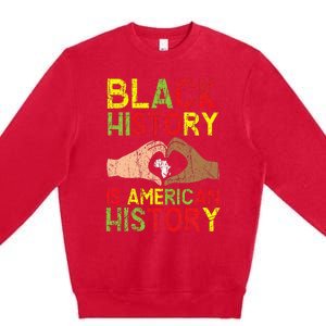 Black History Is American History African American Melanin Premium Crewneck Sweatshirt