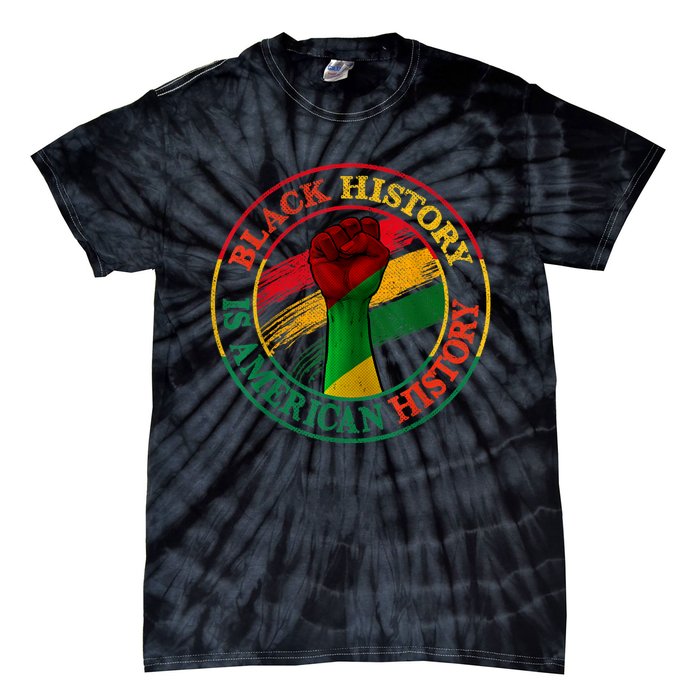 Black History Is American History African American Gifts Tie-Dye T-Shirt