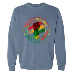 Black History Is American History African American Gifts Garment-Dyed Sweatshirt