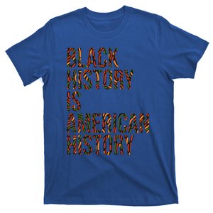 Black History Is American History B H M Black History Month Funny Gift T-Shirt