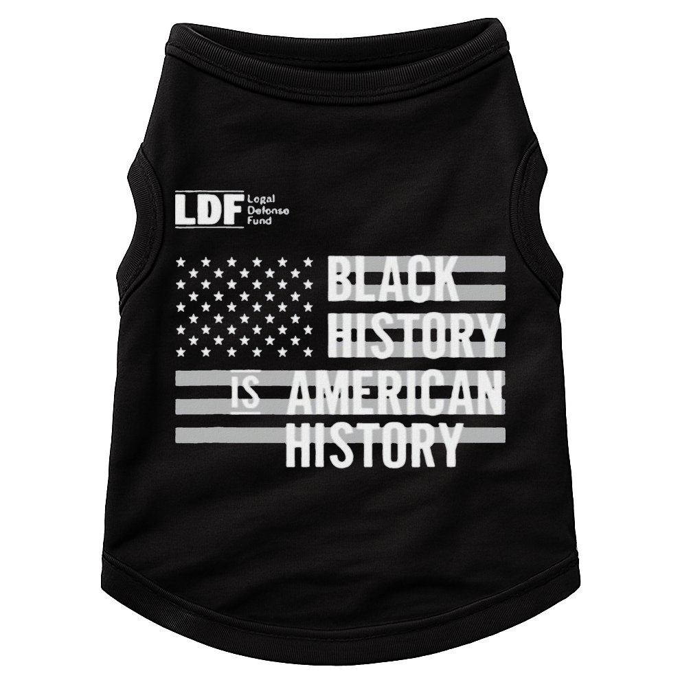 Black History Is American History Ldf Doggie Tank