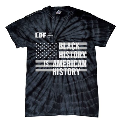 Black History Is American History Ldf Tie-Dye T-Shirt