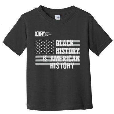 Black History Is American History Ldf Toddler T-Shirt