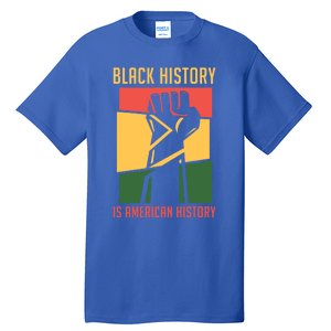 Black History Is American History Bhm Black History Month Cool Gift Tall T-Shirt