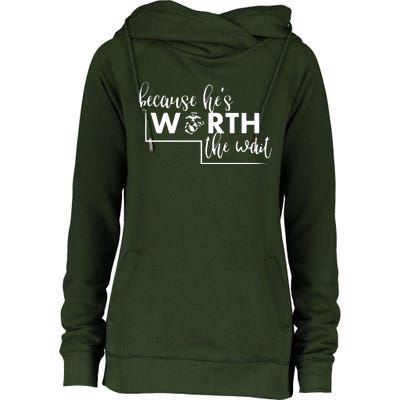 Because He Is Worth The Wait Marine Corps Girlfriend Army Wife Womens Funnel Neck Pullover Hood