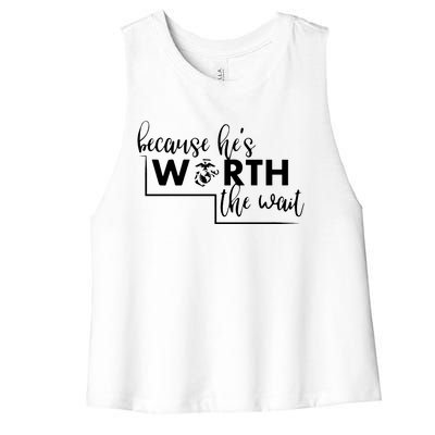 Because He Is Worth The Wait Marine Corps Girlfriend Army Wife Women's Racerback Cropped Tank