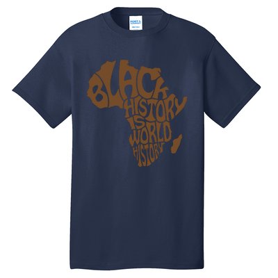 Black History Is World History , Afrocentric Tall T-Shirt