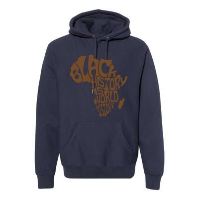 Black History Is World History , Afrocentric Premium Hoodie