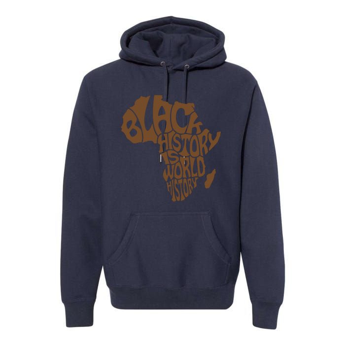 Black History Is World History , Afrocentric Premium Hoodie