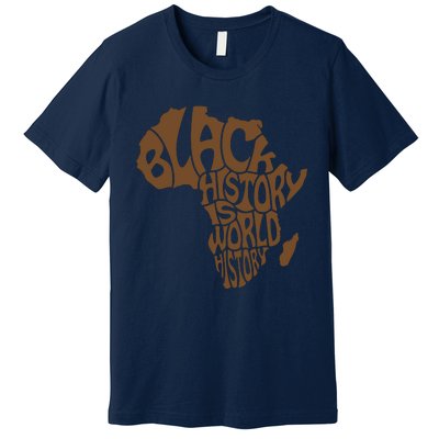 Black History Is World History , Afrocentric Premium T-Shirt