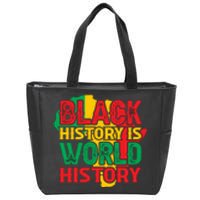 Black History Is World History For Black History Month Gift Zip Tote Bag