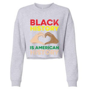 Black History Is American History African American Melanin Gift Cropped Pullover Crew