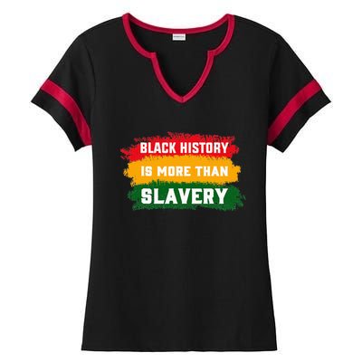 Black History Is More Than Slavery BHM African Ladies Halftime Notch Neck Tee