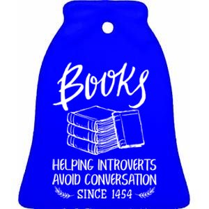 Books Help Introverts Funny Book Lover Quote For Bookworm Cool Gift Ceramic Bell Ornament