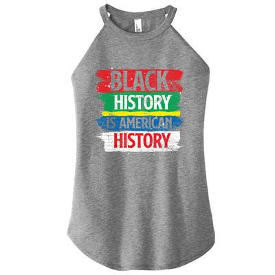 Black History Is American History Bhm Proud Black History Great Gift Women’s Perfect Tri Rocker Tank